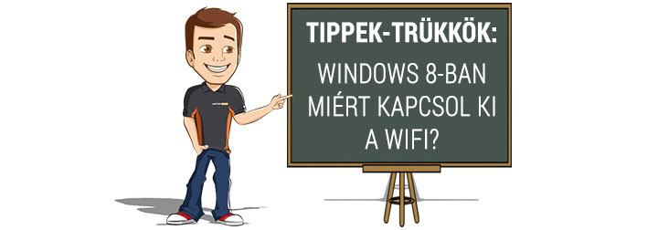Tippek-trükkök: Windows 8-ban miért kapcsol ki a Wifi?