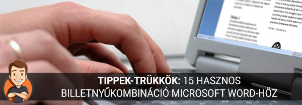 Tippek-trükkök: 15 hasznos billentyűkombináció Microsoft Word-höz
