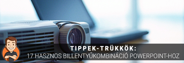 Tippek-trükkök: 17 hasznos billentyűkombináció a PowerPoint-hoz