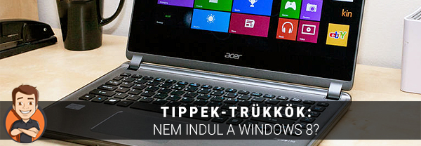 Tippek-trükkök: Nem indul a Windows 8?