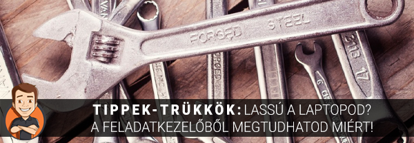 Tippek-trükkök: Lassú a laptopod? A feladatkezelőből megtudhatod miért!