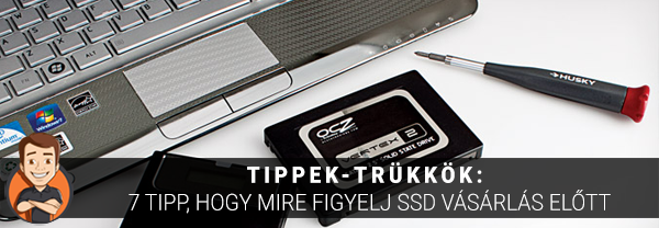 Tippek-trükkök: 7 tipp, hogy mire figyelj SSD vásárlás előtt