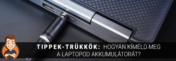 Tippek-trükkök: Hogyan kíméld meg a laptopod akkumulátorát?