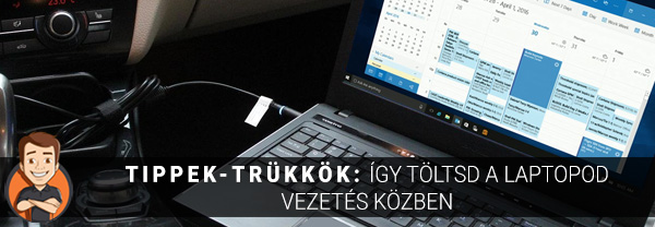 Tippek-trükkök: Így töltsd a laptopod vezetés közben