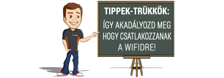 Hogyan akadályozzam meg, hogy csatlakozzanak a Wifi hálózatomra?