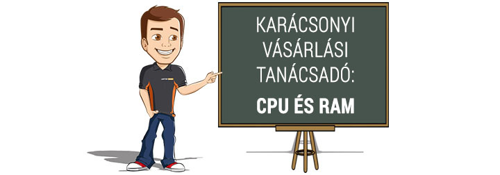 Karácsonyi vásárlási tanácsadó: 1. RÉSZ – Memória és processzor bővítés
