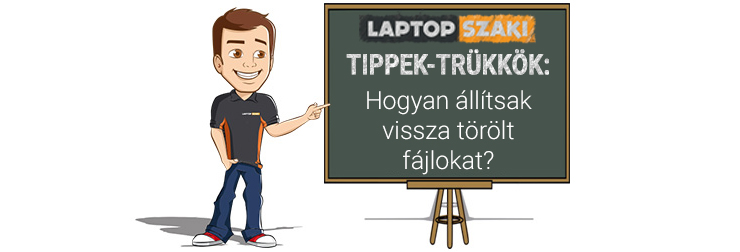 Tippek-trükkök: Hogyan állítsak vissza törölt fájlokat?